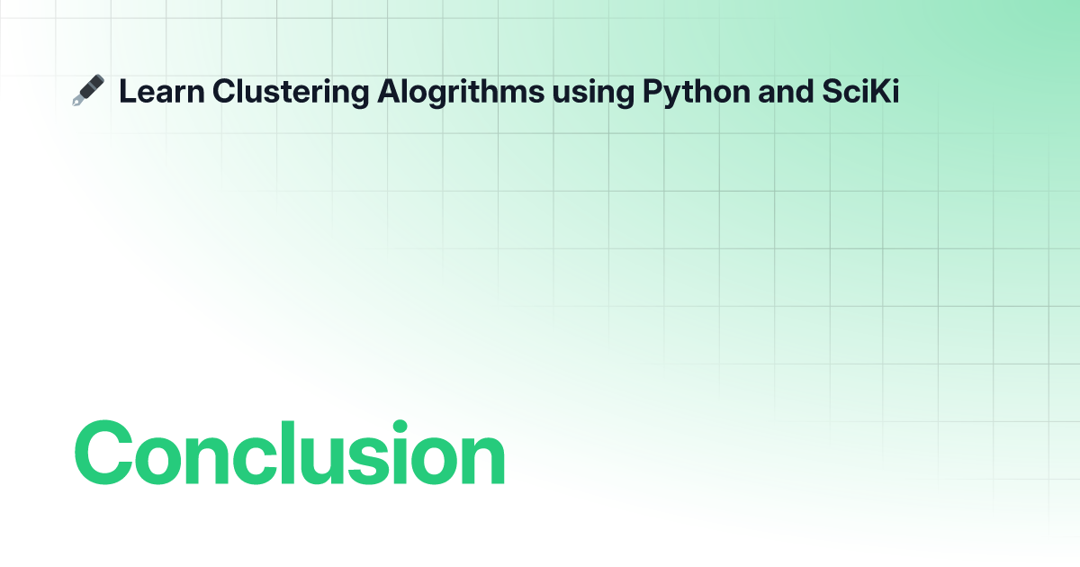 Conclusion Learn Clustering Alogrithms Using Python And Sciki